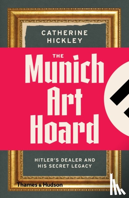 Hickley, Catherine - The Munich Art Hoard
