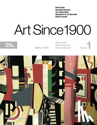 Foster, Hal, Krauss, Rosalind, Bois, Yve-Alain - ART SINCE 1900 3/E