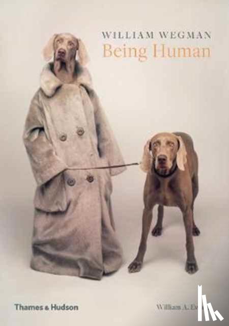 Wegman, William - William Wegman: Being Human
