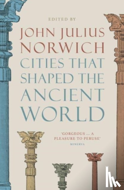 Norwich, John Julius - Cities that Shaped the Ancient World