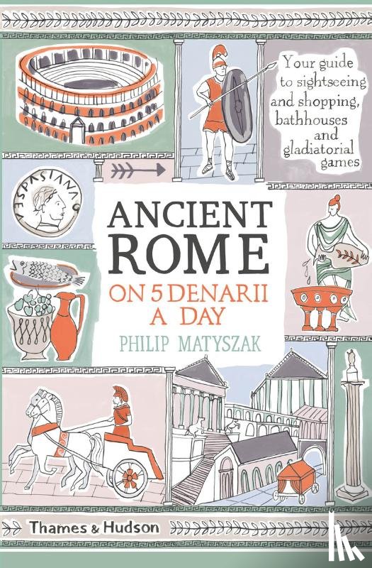 Matyszak, Philip - Ancient Rome on Five Denarii a Day