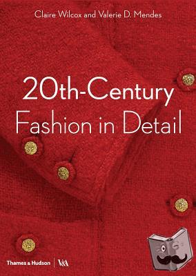 Wilcox, Claire, Mendes, Valerie D. - 20th-Century Fashion in Detail (Victoria and Albert Museum)