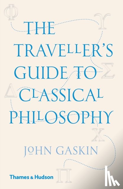 Gaskin, John - The Traveller's Guide to Classical Philosophy