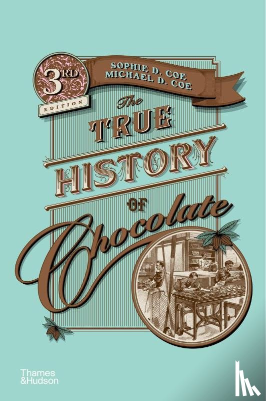 Coe, Sophie D., Coe, Michael D - The True History of Chocolate