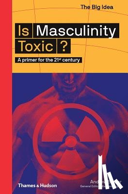 Smiler, Andrew - Is Masculinity Toxic?