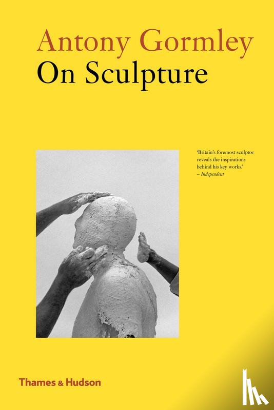 Gormley, Antony - Antony Gormley on Sculpture