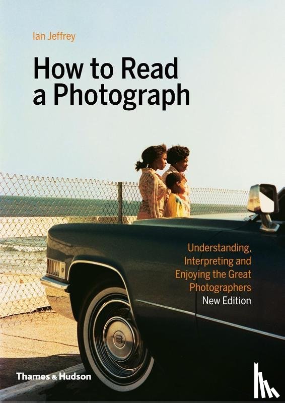 Jeffrey, Ian, Kozloff, Max - How to Read a Photograph