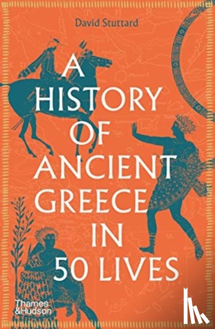 Stuttard, David - A History of Ancient Greece in 50 Lives