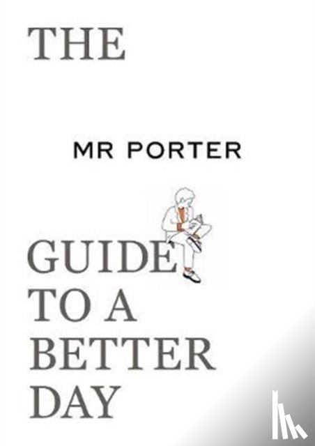MR PORTER - The MR PORTER Guide to a Better Day