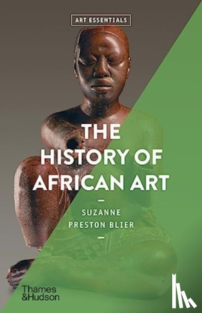 Preston Blier, Suzanne - The History of African Art