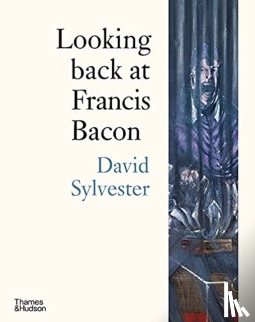 Sylvester, David - Looking back at Francis Bacon