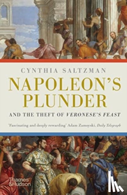 Saltzman, Cynthia - Napoleon's Plunder and the Theft of Veronese's Feast