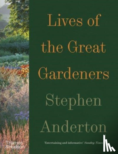 Anderton, Stephen - Lives of the Great Gardeners