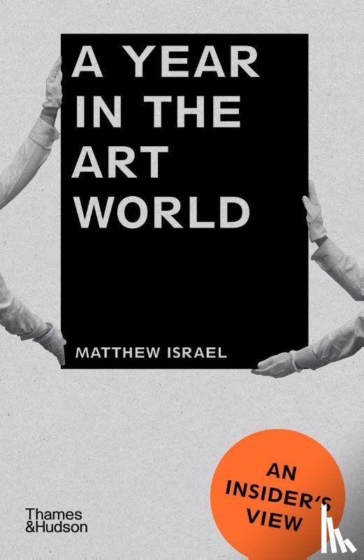 Israel, Matthew - A Year in the Art World - An Insider's View