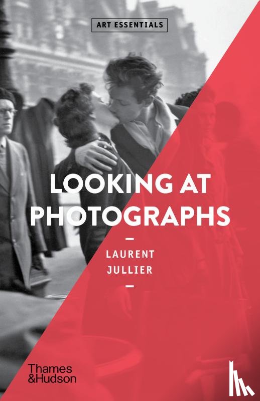 Jullier, Laurent - Looking at Photographs