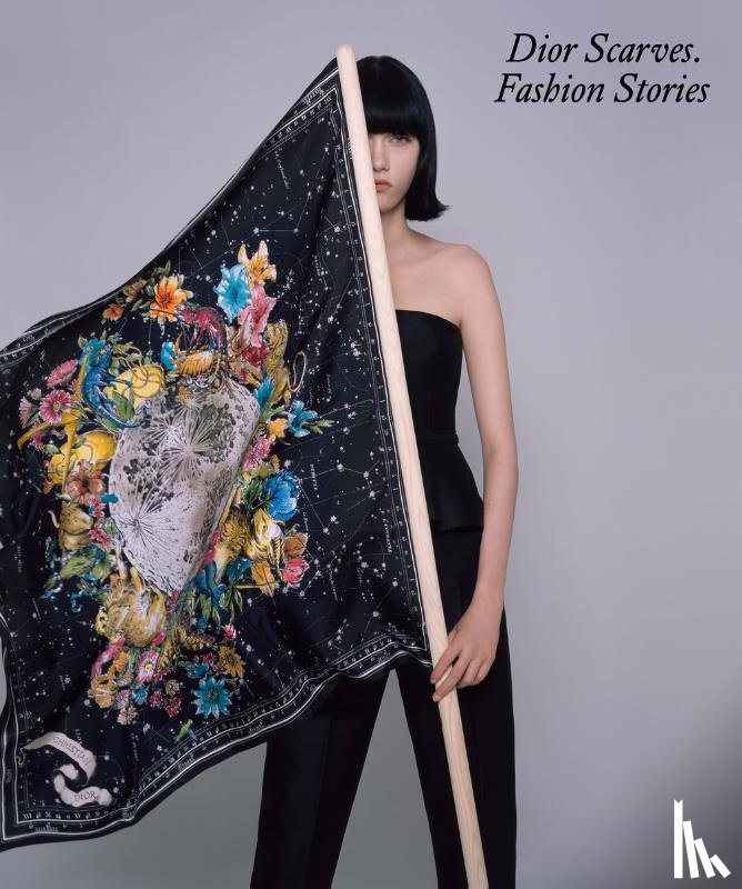 Chiuri, Maria Grazia, Niedermair, Brigitte, Allen-Johnstone, Claire, Hammen, Emilie - Dior Scarves. Fashion Stories.