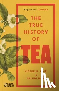 Mair, Victor H., Hoh, Erling - The True History of Tea