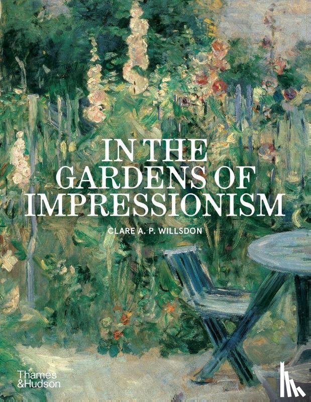 Willsdon, Clare A. P. - In the Gardens of Impressionism