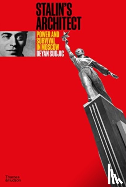 Sudjic, Deyan - Stalin's Architect