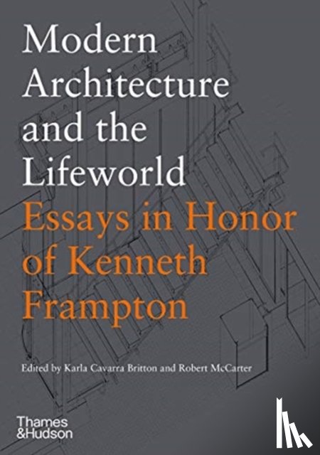  - Modern Architecture and the Lifeworld: Essays in Honor of Kenneth Frampton