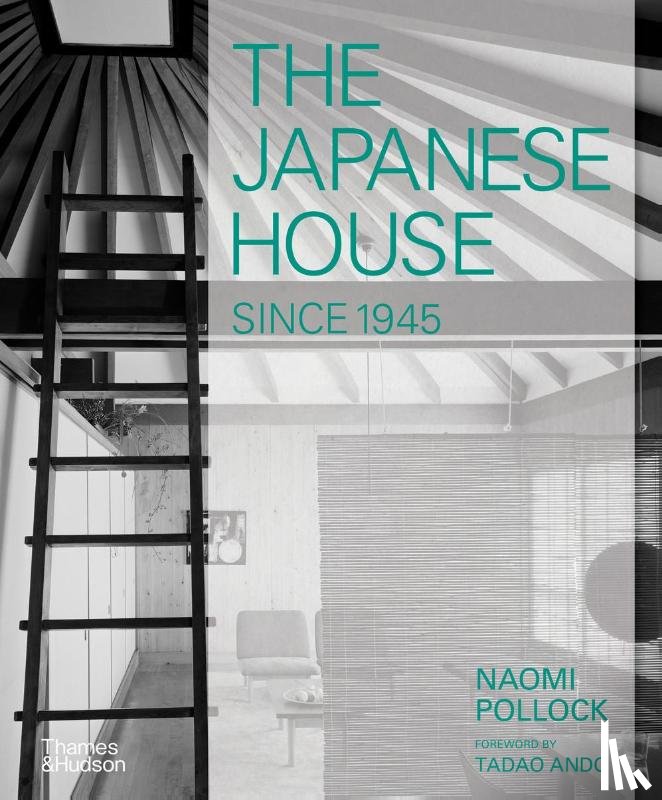 Pollock, Naomi, Ando, Tadao - The Japanese House Since 1945