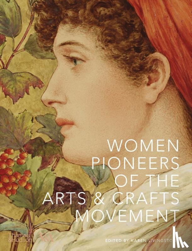  - Women Pioneers of the Arts and Crafts Movement (Victoria and Albert Museum)