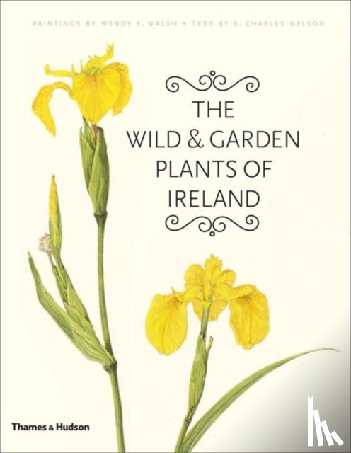 Nelson, Charles - The Wild and Garden Plants of Ireland