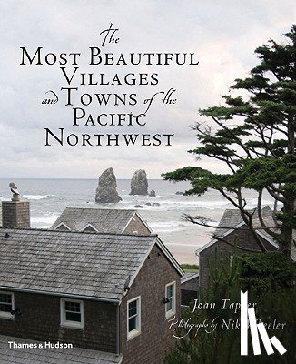 Tapper, Joan - The Most Beautiful Villages and Towns of the Pacific Northwest
