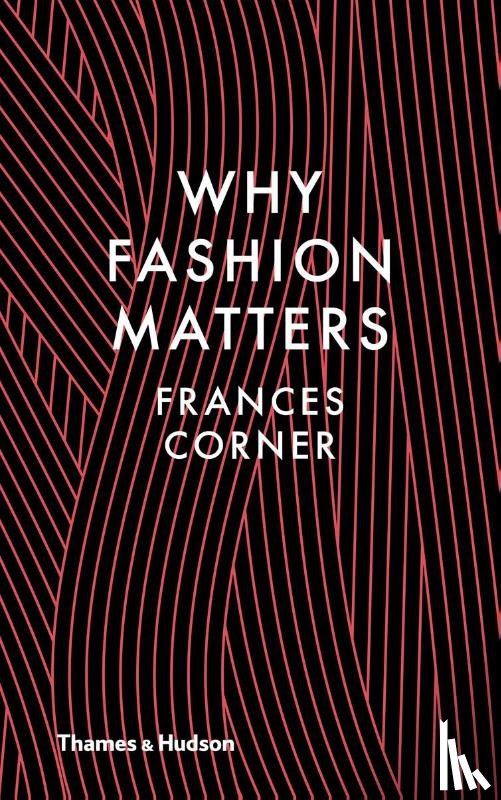 Corner, Frances - Why Fashion Matters