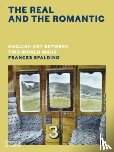 Spalding, Frances - The Real and the Romantic: English Art Between Two World Wars – A Times Best Art Book of 2022