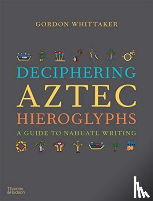 Whittaker, Gordon - Deciphering Aztec Hieroglyphs