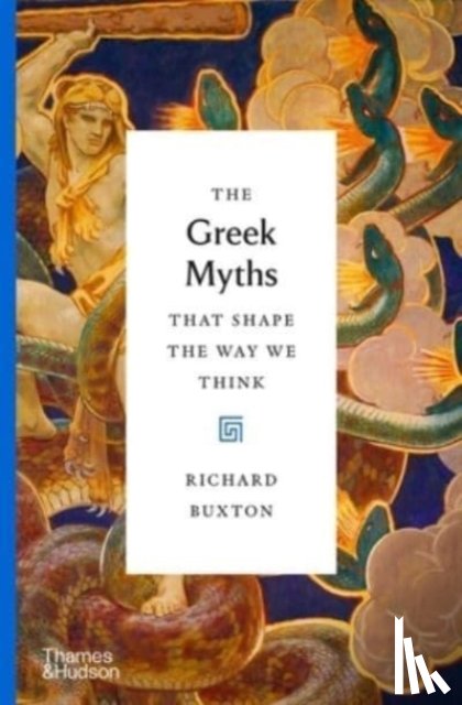 Buxton, Richard - The Greek Myths That Shape the Way We Think