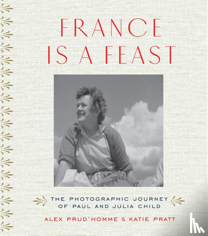 Prud'homme, Alex, Pratt, Katie, Pratt, Katherine - France is a Feast