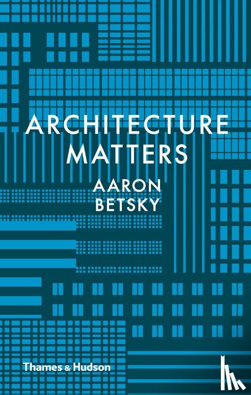 Betsky, Aaron - Architecture Matters