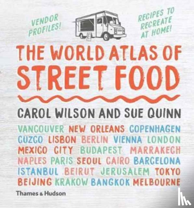 Quinn, Sue, Wilson, Carol - The World Atlas of Street Food