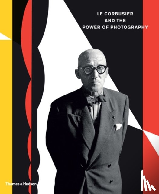  - Le Corbusier and the Power of Photography