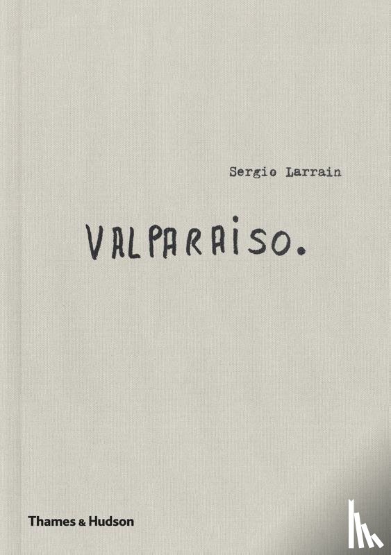 Larrain, Sergio - Sergio Larrain: Valparaiso