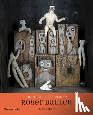 Ballen, Roger, Rhodes, Colin - The World According to Roger Ballen