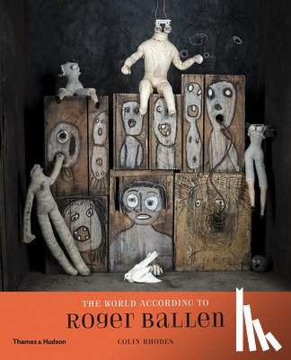 Ballen, Roger, Rhodes, Colin, Lusardy, Martine - The World According to Roger Ballen