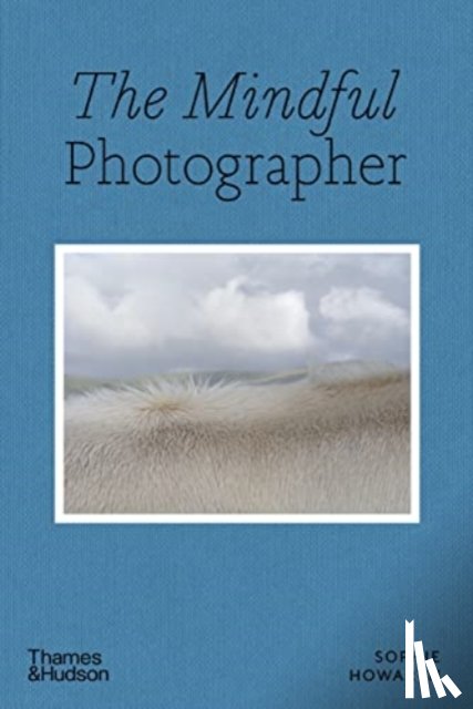 Howarth, Sophie - The Mindful Photographer