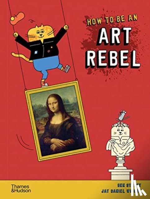 Street, Ben - How to be an Art Rebel