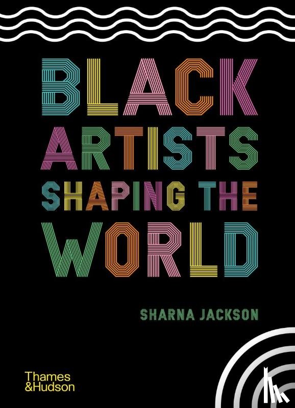 Jackson, Sharna - Black Artists Shaping the World