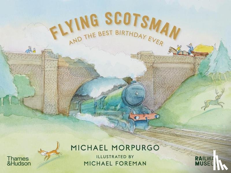 Morpurgo, Michael, the National Railway Museum, York - Flying Scotsman and the Best Birthday Ever