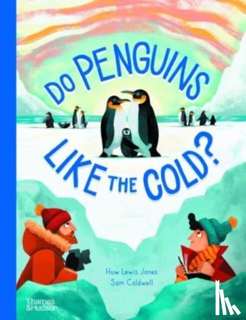 Lewis Jones, Huw, Caldwell, Sam - Do Penguins Like the Cold?