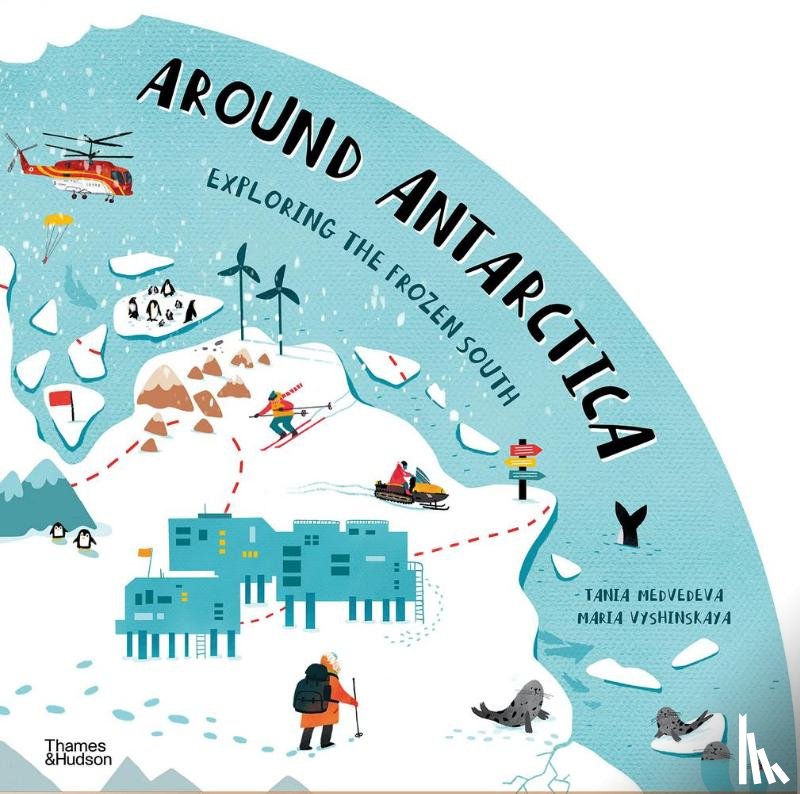 Medvedeva, Tania, Vyshinskaya, Maria - Around Antarctica - Exploring the Frozen South