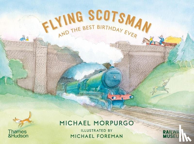 Morpurgo, Michael, the National Railway Museum, York - Flying Scotsman and the Best Birthday Ever