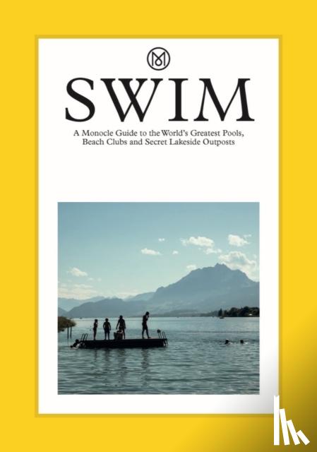 Brule, Tyler - Swim & Sun: A Monocle Guide