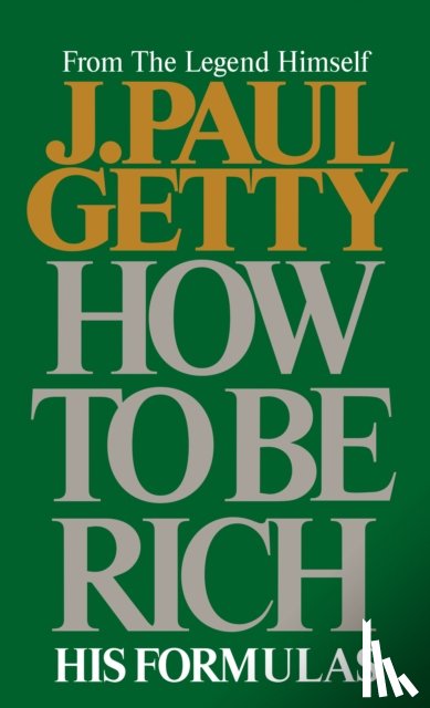 Getty, J. Paul - How to Be Rich