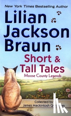 Braun, Lilian Jackson - Short and Tall Tales: Moose County Legends Collected by James Mackintosh Qwilleran