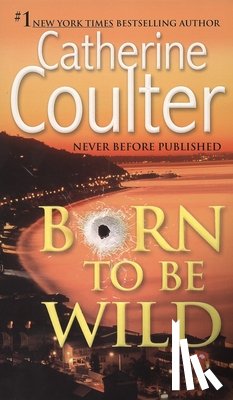 Coulter, Catherine - Born To Be Wild: A Thriller